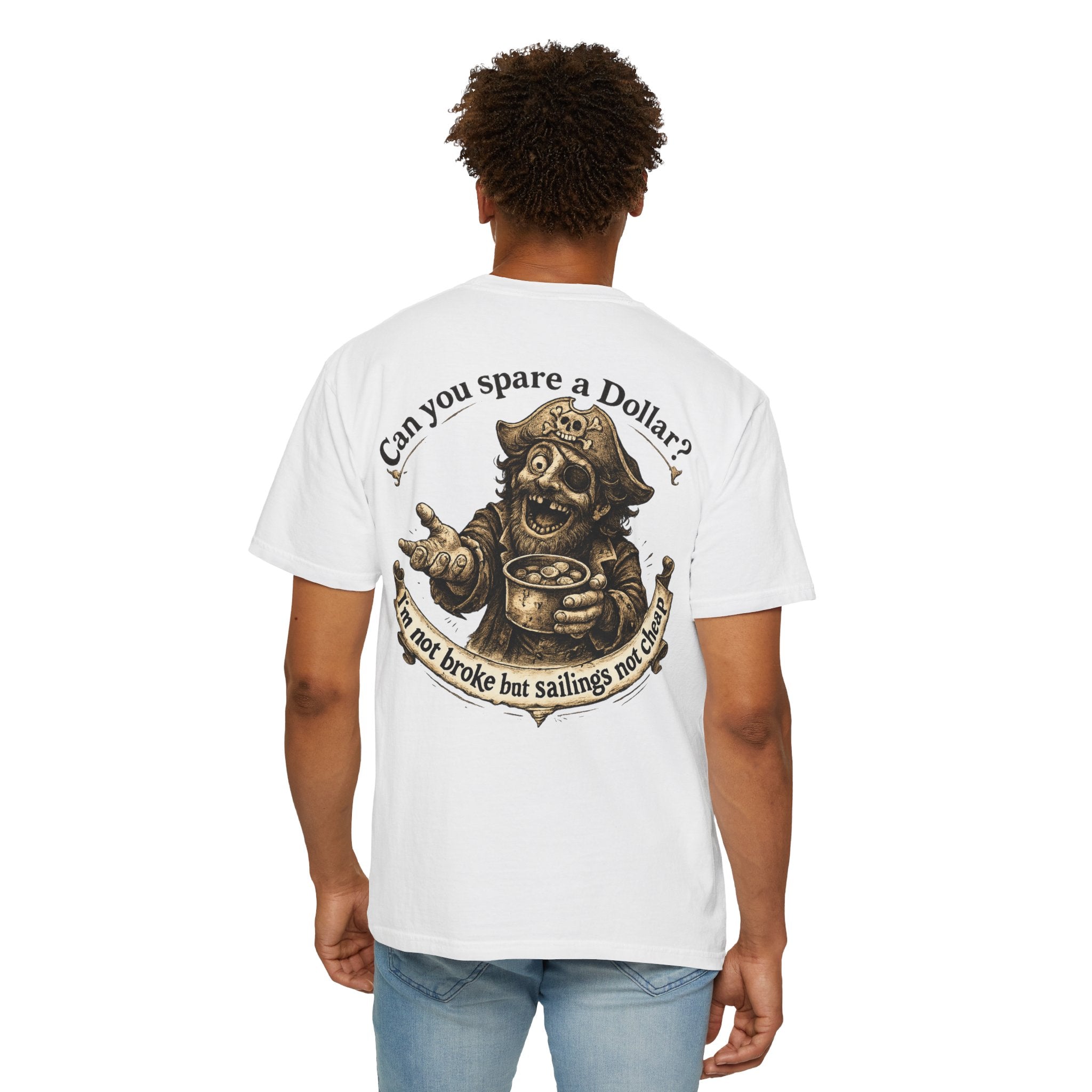 Pirate Beggar Graphic T-Shirt — "Can You Spare a Dollar?" Back Print