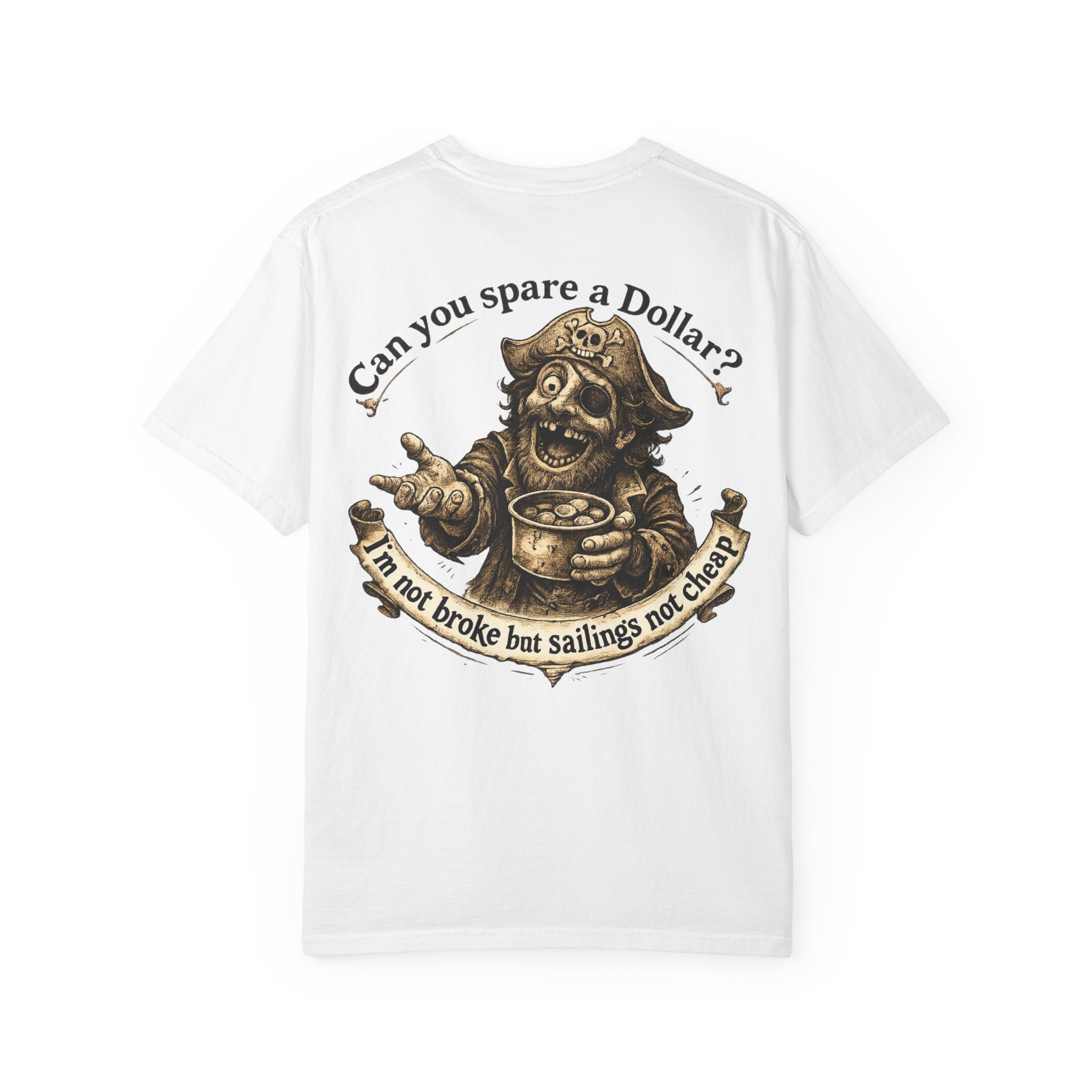 Pirate Beggar Graphic T-Shirt — "Can You Spare a Dollar?" Back Print