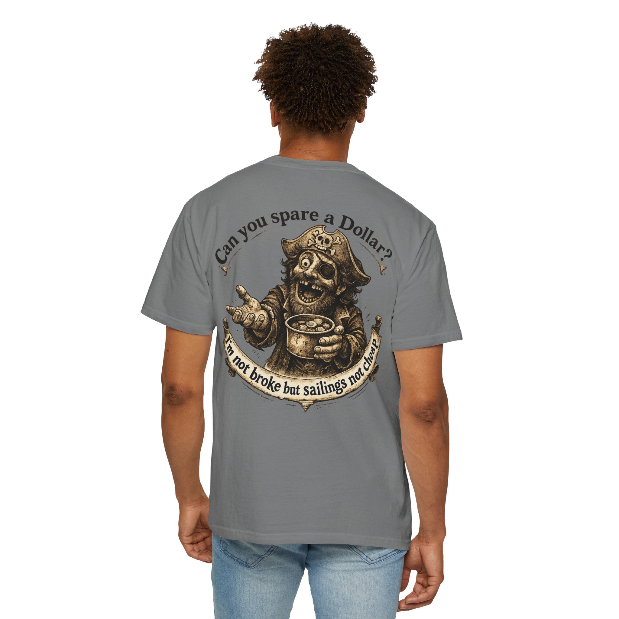 Pirate Beggar Graphic T-Shirt — "Can You Spare a Dollar?" Back Print